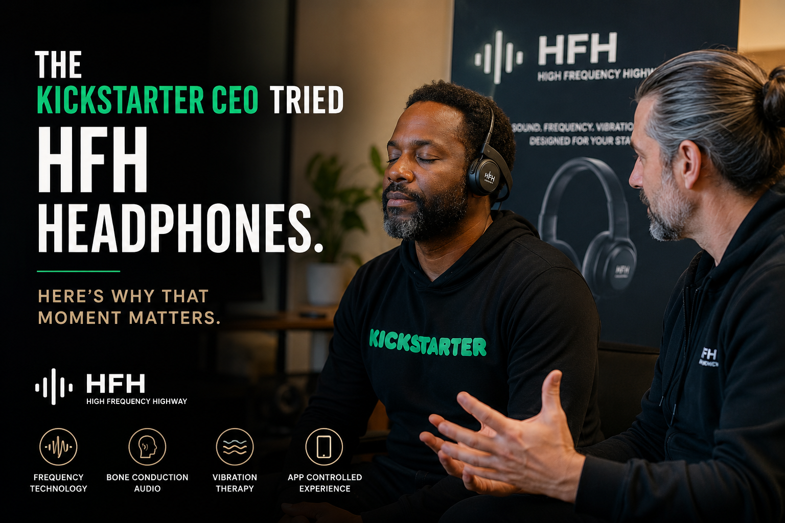 The Kickstarter CEO Tried HFH Headphones. Here’s Why That Moment Matters
